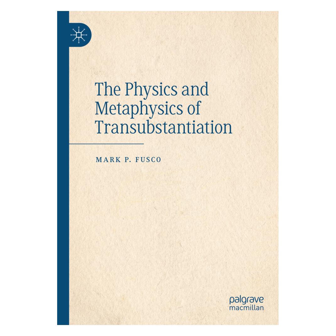 Springer The Physics and Metaphysics of Transubstantiation (Englisch, Mark P. Fusco) (57099141)