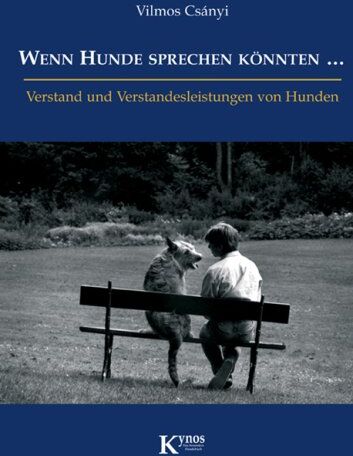 Vilmos Csanyi - Wenn Hunde sprechen könnten ...: Verstand und Verstandesleistung von Hunden - Preis vom 19.10.2026 19:33:35 h