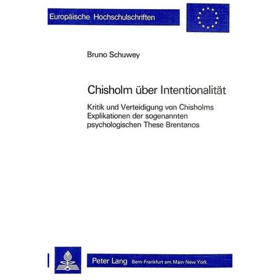 Roderick M. Chisholm über Intentionalität, Taschenbuch von Bruno Schuwey, Peter Lang AG, Internationaler Verlag der Wissenschaften, 978-3-261-03290-4