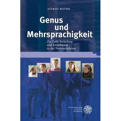 Genus und Mehrsprachigkeit, Gebundene Ausgabe von Astrid Rothe, Universitätsverlag Winter GmbH Heidelberg, 978-3-8253-6020-7