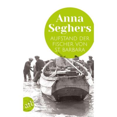 Aufstand der Fischer von St. Barbara, Taschenbuch von Anna Seghers, Aufbau TB, 978-3-7466-3477-7