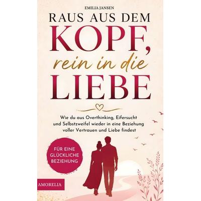 Raus aus dem Kopf, rein in die Liebe, Taschenbuch von Emilia Jansen, Amorelia Verlag, 978-1-971532-07-3