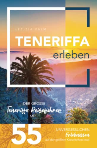 Letizia Palm - Teneriffa erleben - Der große Teneriffa Reiseführer mit 55 unvergesslichen Erlebnissen auf der größten Kanarischen Insel - Preis vom 30.09.2026 09:01:18 h