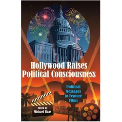 Hollywood Raises Political Consciousness, Fachbücher von Michael Haas