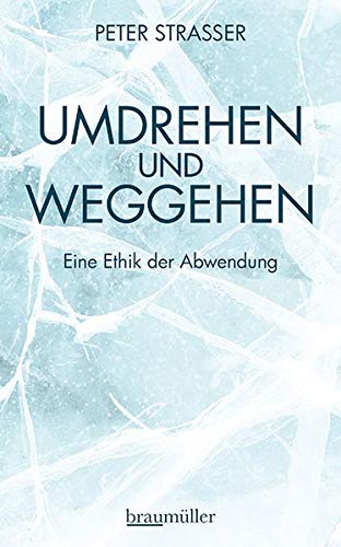 Peter Strasser - Umdrehen und Weggehen: Eine Ethik der Abwendung - Preis vom 09.10.2026 07:28:09 h