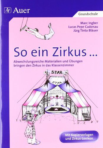 Bläuer, Jürg T. - So ein Zirkus...: Fächerübergreifende Materialien und Ideen bringen den Zirkus in das Klassenzimmer - Preis vom 10.10.2026 11:48:34 h