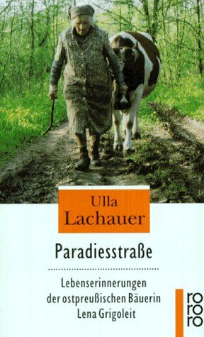 Ulla Lachauer - Paradiesstraße. Lebenserinnerungen der ostpreußischen Bäuerin Lena Grigoleit - Preis vom 14.10.2026 23:07:16 h