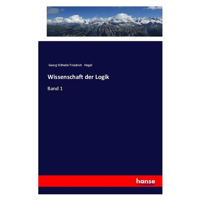 Hansebooks Wissenschaft der Logik (Deutsch, Softcover, Georg Wilhelm Friedrich Hegel) (55959359)