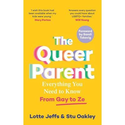 The Queer Parent, Taschenbuch von Lotte Jeffs,Stuart Oakley, Pan macmillan Ltd., 978-1-03-500183-5