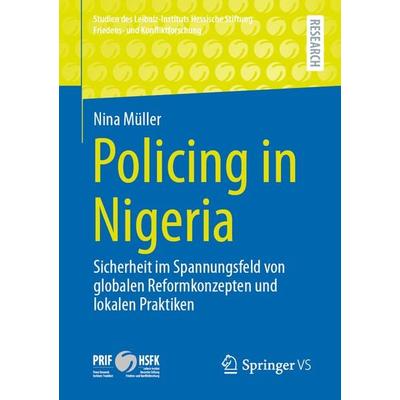 Policing in Nigeria, Taschenbuch von Nina Müller, Springer Fachmedien Wiesbaden GmbH, 978-3-658-32245-8