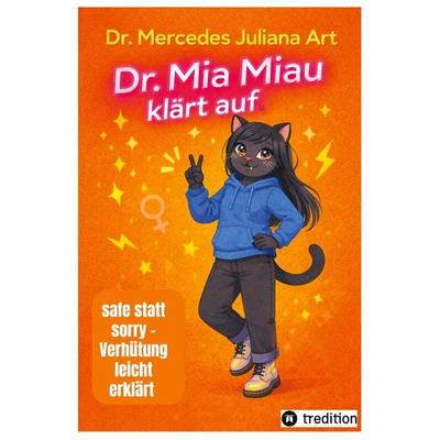 Dr. Mia Miau klärt auf, Taschenbuch von Mercedes Juliana Art, Tredition, 978-3-384-79839-8