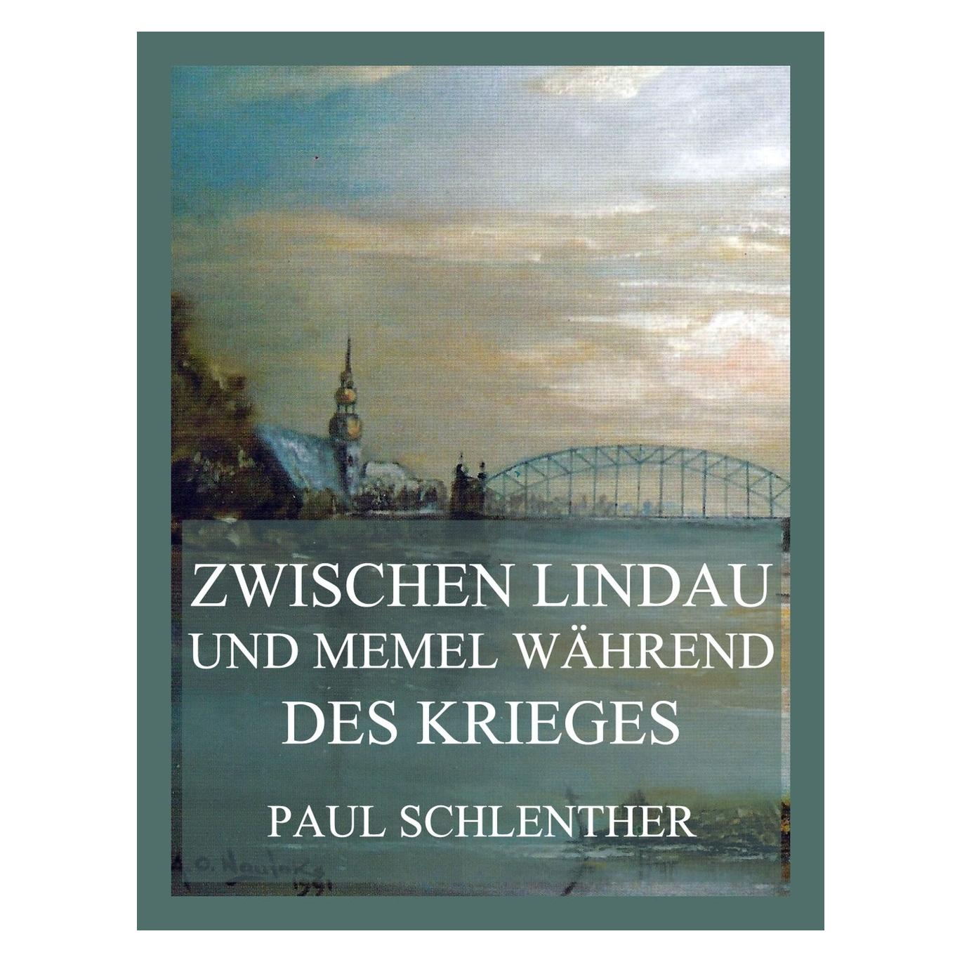 Jazzybee Zwischen Lindau und Memel während des Krieges (Deutsch, Softcover, Paul Schlenther) (57161074)