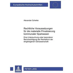 Rechtliche Voraussetzungen für die materielle Privatisierung kommunaler Sparkassen, Fachbücher von Alexander Scheike
