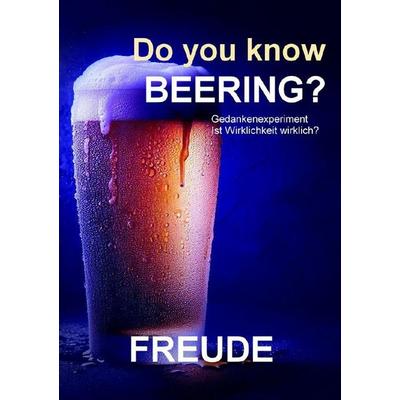 Do you know beering? Wahrheit, Realität, Gewissheit, Taschenbuch von Manfred H. Freude, Epubli, 978-3-8190-4941-5