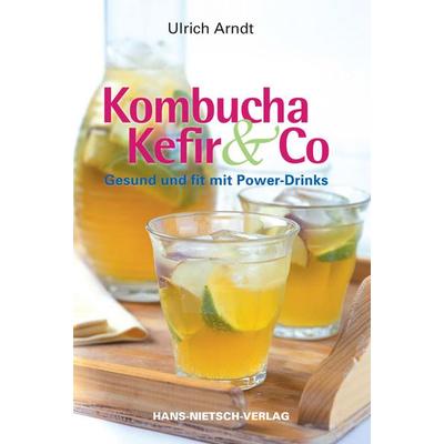Kombucha, Kefir & Co., Gebundene Ausgabe von Ulrich Arndt, Nietsch, 978-3-934647-61-9