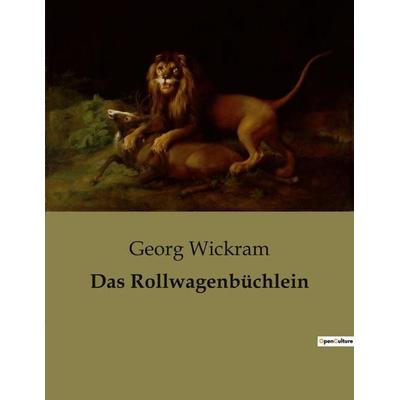Das Rollwagenbüchlein, Taschenbuch von Georg Wickram, BoD - Books on Demand, 979-10-419-0245-3
