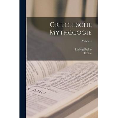 Griechische Mythologie; Volume 1, Taschenbuch von Ludwig Preller,E. Plew, Legare Street Press, 978-1-01-907869-3
