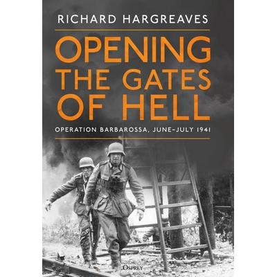 Opening the Gates of Hell, Gebundene Ausgabe von Richard Hargreaves, Bloomsbury Publishing, 978-1-4728-6946-3