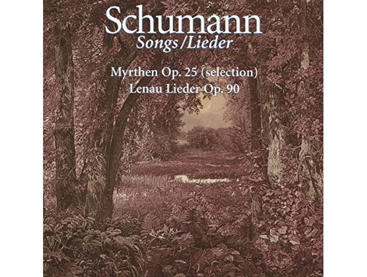 Schumann: Myrthen, Op. 25 (Selection); Lenau Lieder, Op. 90