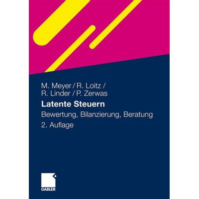 Latente Steuern, Taschenbuch von Marco Meyer,Rüdiger Loitz,Robert Linder,Peter Zerwas, Betriebswirtschaftlicher Verlag Gabler, 978-3-8349-1785-0