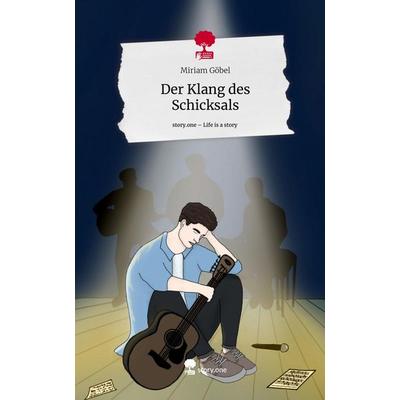 Der Klang des Schicksals. Life is a Story - story.one, Gebundene Ausgabe von Miriam Göbel, Storylution, 978-3-7115-7661-3