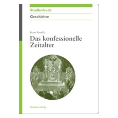 Akademie Das konfessionelle Zeitalter (Deutsch, Hardcover, Franz Brendle) (7536123)