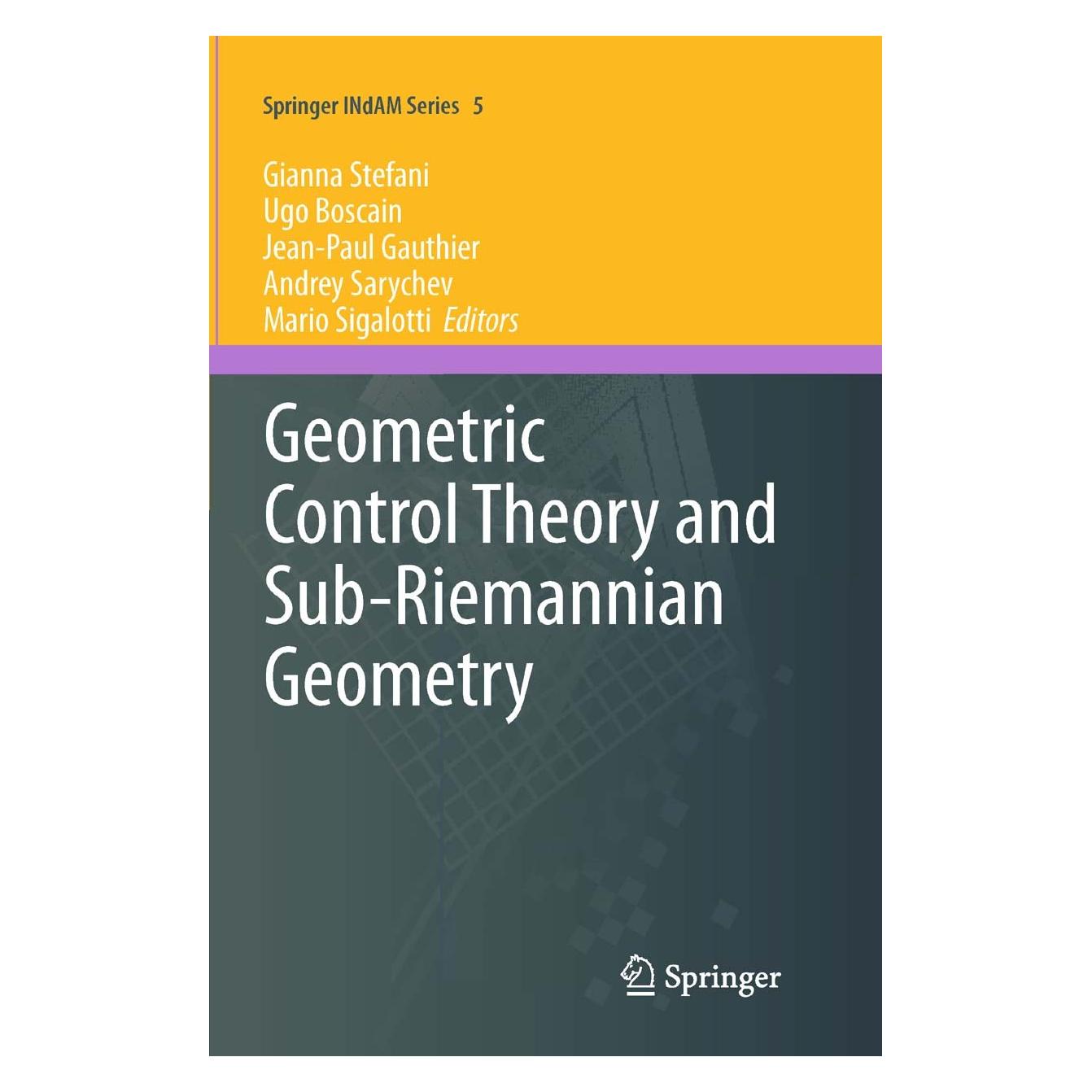Springer Geometric Control Theory and Sub-Riemannian Geometry (Englisch, Hardcover, Andrey Sarychev, Gianna Stefani, Jean-Paul Gauthier, Mario Sigalotti, Ugo Boscain) (9783319021317)