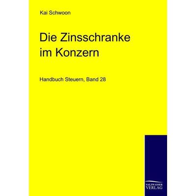 Die Zinsschranke im Konzern, Taschenbuch von Kai Schwoon, EHV Academicpress, 978-3-86741-139-4