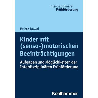 Kinder mit (senso-)motorischen Beeinträchtigungen, Taschenbuch von Britta Dawal, Kohlhammer, 978-3-17-031747-5