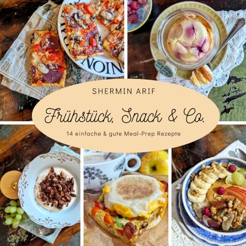 Shermin Arif - Frühstück, Snack & Co.: 14 einfache & gute Meal Prep-Rezepte - Preis vom 09.10.2026 07:28:09 h