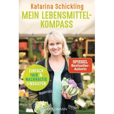 Mein Lebensmittelkompass, Taschenbuch von Katarina Schickling, Goldmann