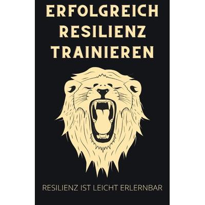 Erfolgreich Resilienz trainieren, Taschenbuch von Thorsten Hawk, Epubli, 978-3-7531-3377-5