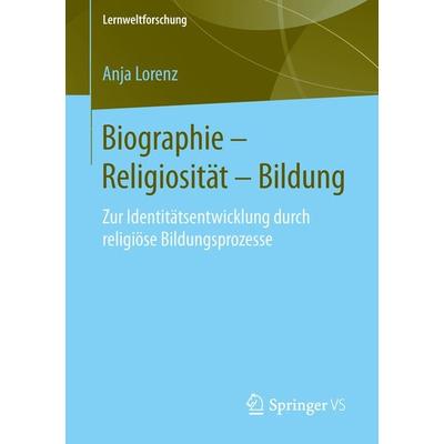 Biographie – Religiosität – Bildung, Taschenbuch von Anja Lorenz, Springer Fachmedien Wiesbaden GmbH, 978-3-658-10825-0