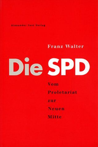 Franz Walter - Die SPD. Vom Proletariat zur Neuen Mitte - Preis vom 18.10.2026 15:28:09 h