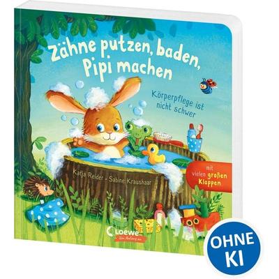 Zähne putzen, baden, Pipi machen - Körperpflege ist nicht schwer, Gebundene Ausgabe von Katja Reider, Loewe, 978-3-7432-1778-2