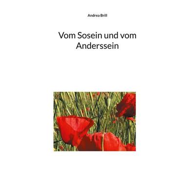 Vom Sosein und vom Anderssein, Taschenbuch von Andrea Brill, BoD – Books on Demand, 978-3-7583-3011-7