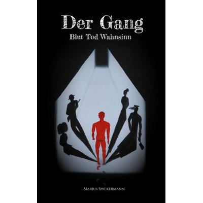 Der Gang - Blut Tod Wahnsinn, Taschenbuch von Marius Spickermann, BoD – Books on Demand, 978-3-7597-9357-7