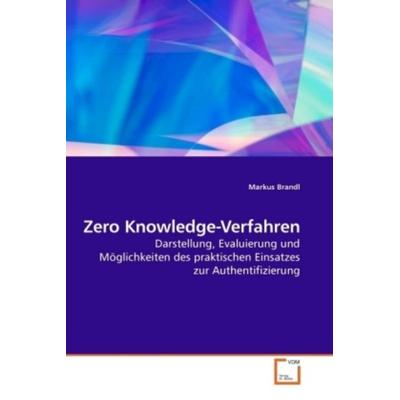 Brandl, M: Zero Knowledge-Verfahren, Taschenbuch von Markus Brandl, VDM, 978-3-639-21449-9