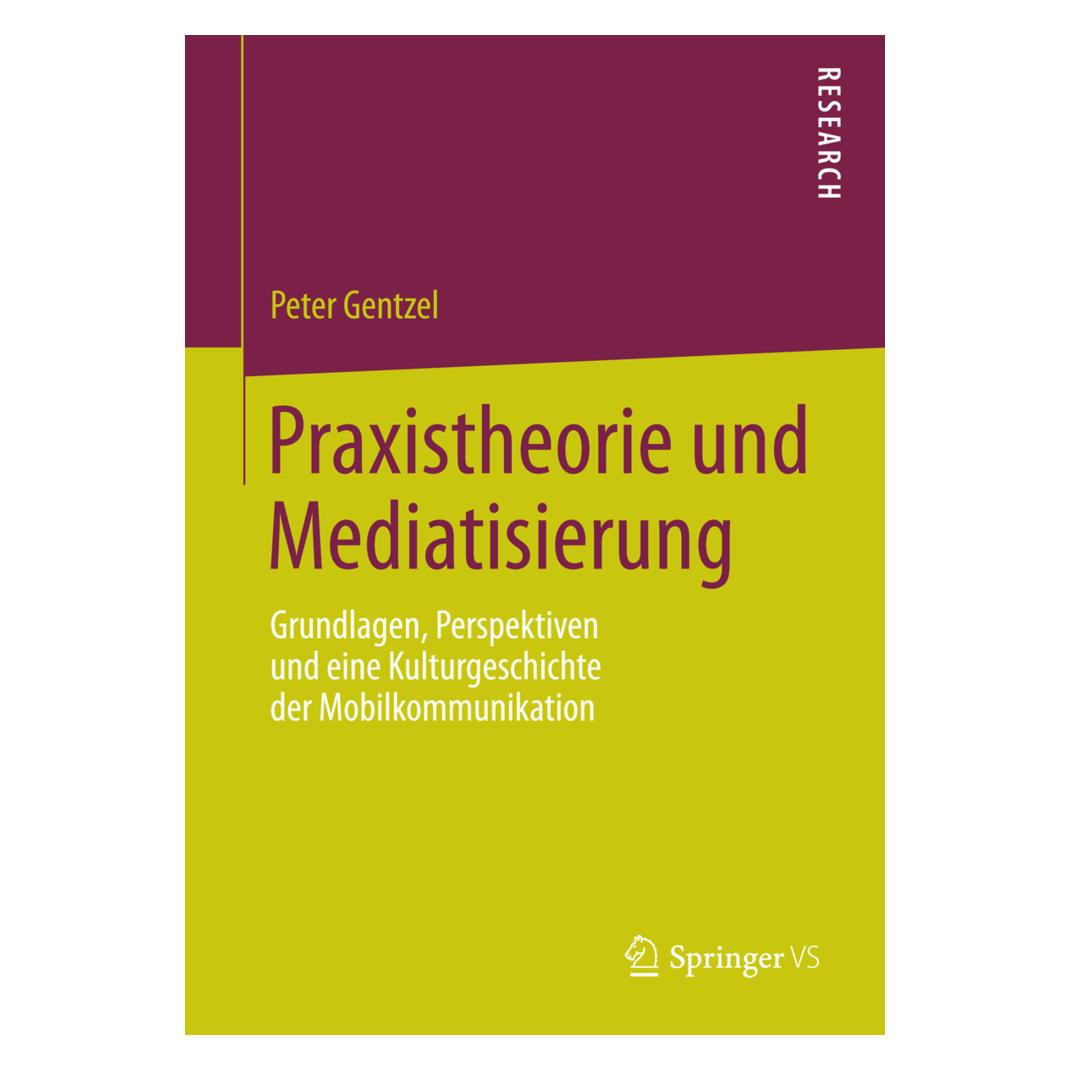 Springer Praxistheorie und Mediatisierung (Deutsch, Softcover, Peter Gentzel) (55581193)