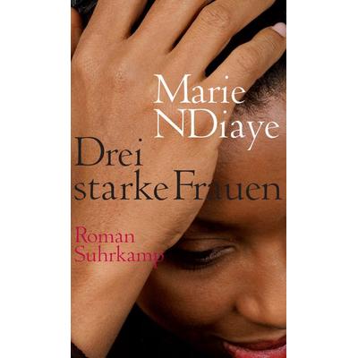 Drei starke Frauen, Gebundene Ausgabe von Marie NDiaye, Suhrkamp