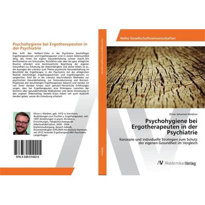 Psychohygiene bei Ergotherapeuten in der Psychiatrie, Taschenbuch von Oliver Johannes Weidner, AV Akademikerverlag, 978-3-330-51422-5