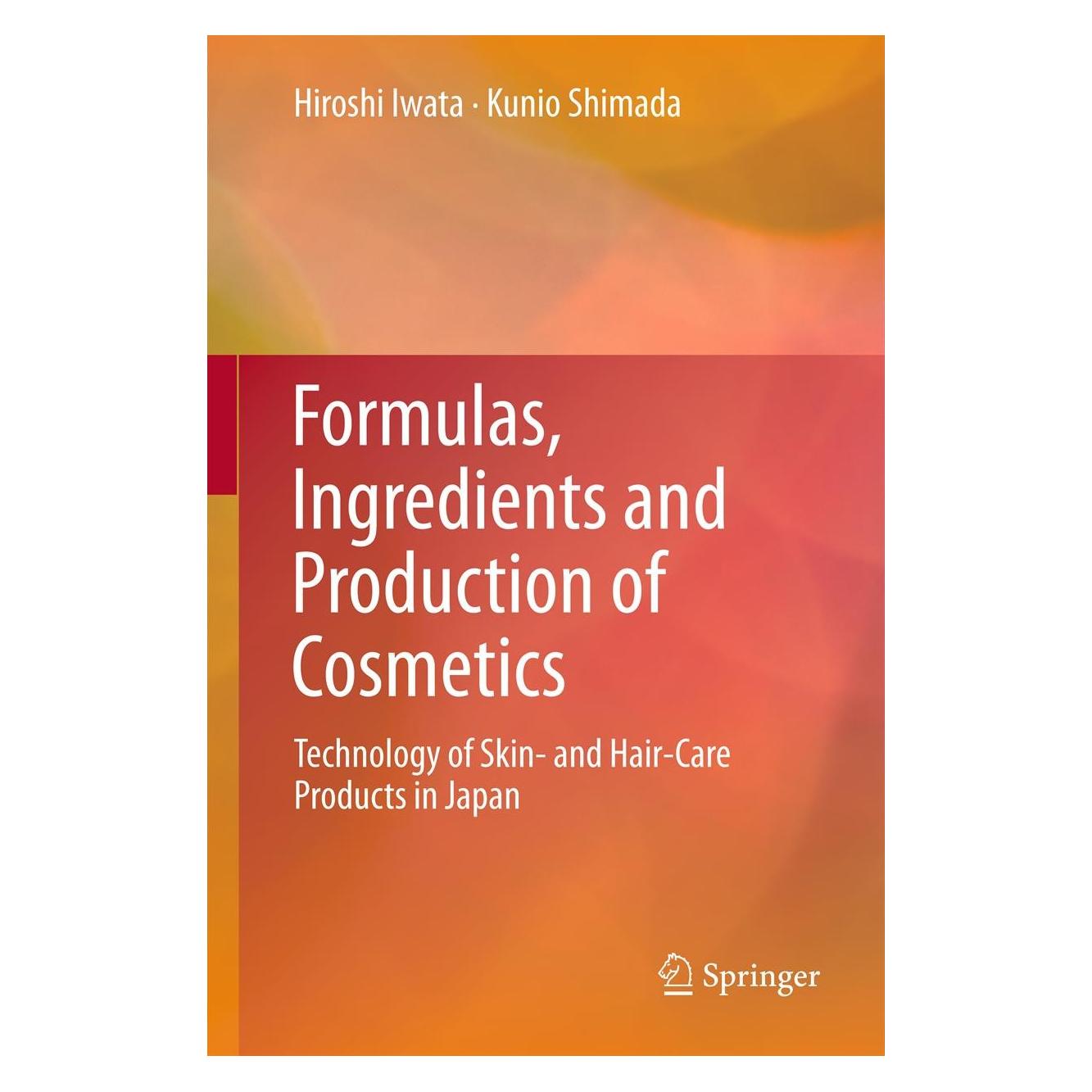 Springer Formulas, Ingredients and Production of Cosmetics (Englisch, Hardcover, Hiroshi Iwata, Kunio Shimada) (9784431540601)