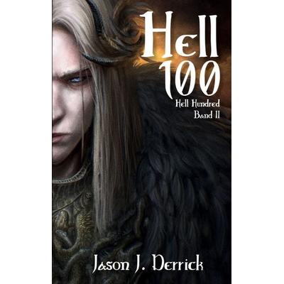 Hell 100 - Hell Hundred, Taschenbuch von Jason J. Derrick, BoD – Books on Demand, 978-3-696-38827-0