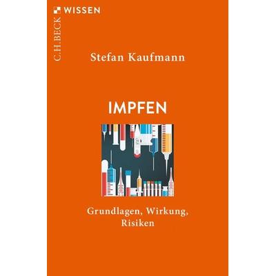 Impfen, Taschenbuch von Stefan H.E. Kaufmann, C.H. Beck, 978-3-406-77144-6