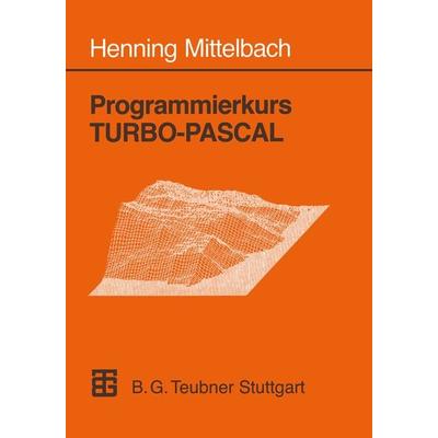 Programmierkurs TURBO-PASCAL, Taschenbuch von Henning Mittelbach, Vieweg & Teubner, 978-3-519-02981-6