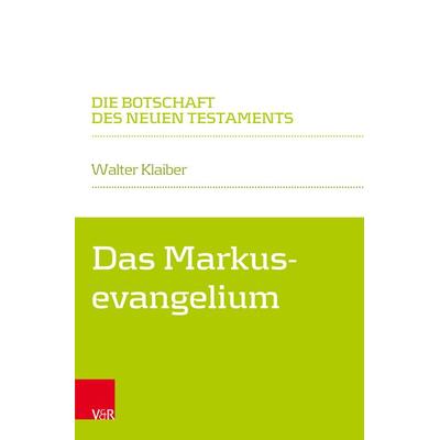 Das Markusevangelium, Taschenbuch von Walter Klaiber, Vandenhoeck + Ruprecht, 978-3-525-56860-6