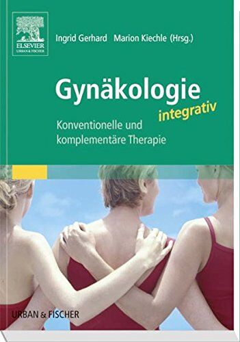 Ingrid Gerhard - Gynäkologie integrativ: Konventionelle und komplementäre Therapien - Preis vom 30.09.2026 09:01:18 h