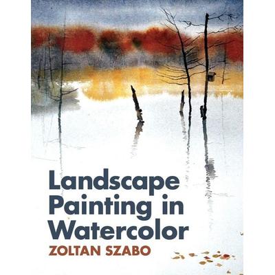 Landscape Painting in Watercolor, Taschenbuch von Zoltan Szabo, Echo Point Books & Media, 978-1-62654-901-2