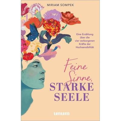 Feine Sinne, starke Seele, Taschenbuch von Miriam Sompek, Unum, 978-3-8338-9564-7