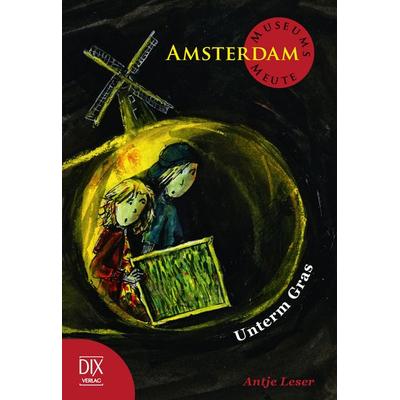 MuseumsMeute Amsterdam: Unterm Gras, Gebundene Ausgabe von Antje Leser, DIX Verlag & PR